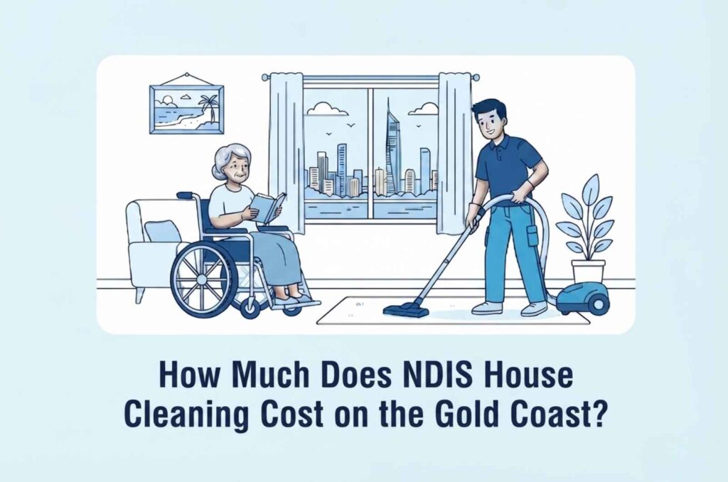 How Much Does NDIS House Cleaning Cost on the Gold Coast? 2 NDIS House Cleaning Cost on the Gold Coast